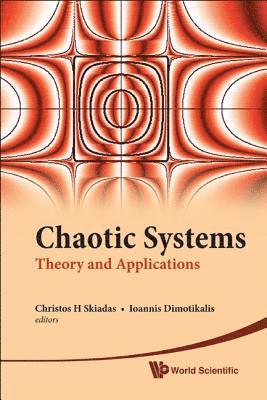 SKIADAS CHRISTOS H, Christos H Skiadas, Ioannis Dimotikalis, Greece) Skiadas, Christos H (Technical Univ Of Crete, Greece) Dimotikalis, Ioannis (Technological Educational Inst Of Crete, Christos H. Skiadas - Chaotic Systems: Theory And Applications - Selected Papers From The 2nd Chaotic Modeling And Simulation International Conference (Chaos2009), Inbunden