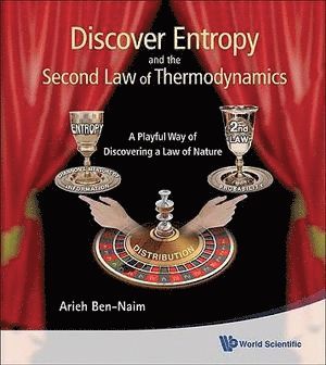 Arieh Ben-naim, Israel) Ben-naim, Arieh (The Hebrew Univ Of Jerusalem, Arieh Ben-Naim, BEN-NAIM ARIEH - Discover Entropy And The Second Law Of Thermodynamics: A Playful Way Of Discovering A Law Of Nature, Häftad