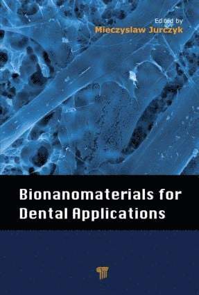 Mieczyslaw Jurczyk, Poland) Jurczyk, Mieczyslaw (Poznan University of Technology - Bionanomaterials for Dental Applications, Inbunden