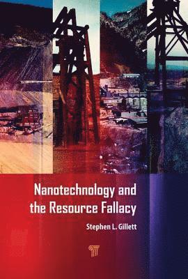 Stephen Gillett - Nanotechnology and the Resource Fallacy, Inbunden