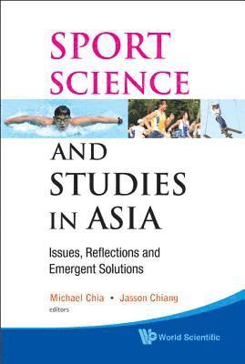 Sport Science And Studies In Asia: Issues, Reflections And Emergent Solutions 1