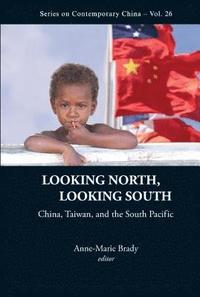 bokomslag Looking North, Looking South: China, Taiwan, And The South Pacific