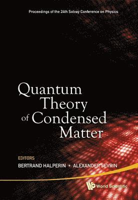 Quantum Theory Of Condensed Matter - Proceedings Of The 24th Solvay Conference On Physics 1