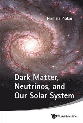 bokomslag Dark Matter, Neutrinos, And Our Solar System