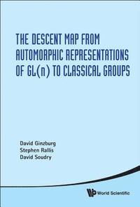 bokomslag Descent Map From Automorphic Representations Of Gl(n) To Classical Groups, The