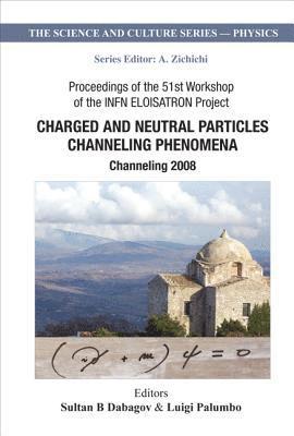 bokomslag Charged And Neutral Particles Channeling Phenomena: Channeling 2008 - Proceedings Of The 51st Workshop Of The Infn Eloisatron Project