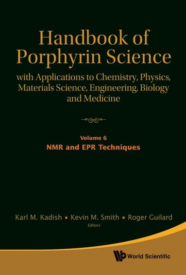 KADISH KARL M, Karl M Kadish, Kevin M Smith, Roger Guilard - HANDBOOK OF PORPHYRIN SCIENCE: WITH APPLICATIONS TO CHEMISTRY, PHYSICS, MATERIALS SCIENCE, ENGINEERING, BIOLOGY AND MEDICINE - VOLUME 6: NMR AND EPR TECHNIQUES, Inbunden