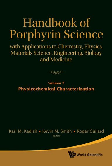 KADISH KARL M, Karl M Kadish, Kevin M Smith, Roger Guilard - HANDBOOK OF PORPHYRIN SCIENCE: WITH APPLICATIONS TO CHEMISTRY, PHYSICS, MATERIALS SCIENCE, ENGINEERING, BIOLOGY AND MEDICINE - VOLUME 7: PHYSIOCHEMICAL CHARACTERIZATION, Inbunden