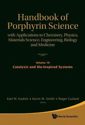 KADISH KARL M, Karl M Kadish, Roger Guilard, Kevin M Smith, Karl M. Kadish - Handbook Of Porphyrin Science: With Applications To Chemistry, Physics, Materials Science, Engineering, Biology And Medicine - Volume 10: Catalysis And Bio-inspired Systems, Part I, Inbunden