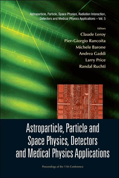 LEROY CLAUDE, Claude Leroy, Pier-Giorgio Rancoita, Michele Barone, Andrea Gaddi, Larry Price, Randal Ruchti - ASTROPARTICLE, PARTICLE AND SPACE PHYSICS, DETECTORS AND MEDICAL PHYSICS APPLICATIONS - PROCEEDINGS OF THE 11TH CONFERENCE ON ICATPP-11, Inbunden