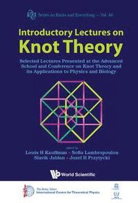 bokomslag Introductory Lectures On Knot Theory: Selected Lectures Presented At The Advanced School And Conference On Knot Theory And Its Applications To Physics And Biology