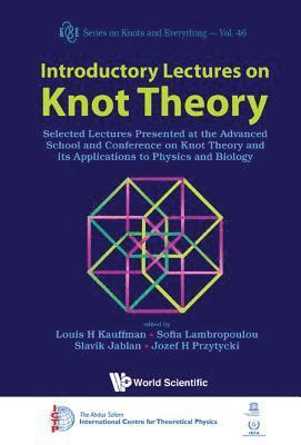 bokomslag Introductory Lectures On Knot Theory: Selected Lectures Presented At The Advanced School And Conference On Knot Theory And Its Applications To Physics And Biology