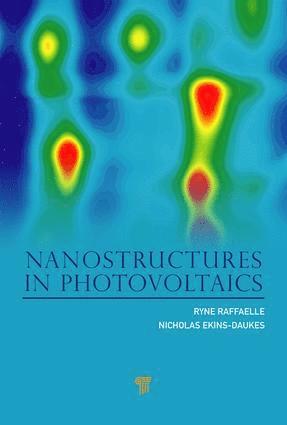 Ryne P. Raffaelle, Nicholas Ekins-Daukes, USA) Raffaelle, Ryne P. (Rochester Institute of Technology, New York, UK) Ekins-Daukes, Nicholas (Imperial College London - Nanostructures in Photovoltaics, Inbunden