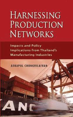 Aekapol Chongvilaivan, Aekapol - Harnessing Production Networks, Häftad