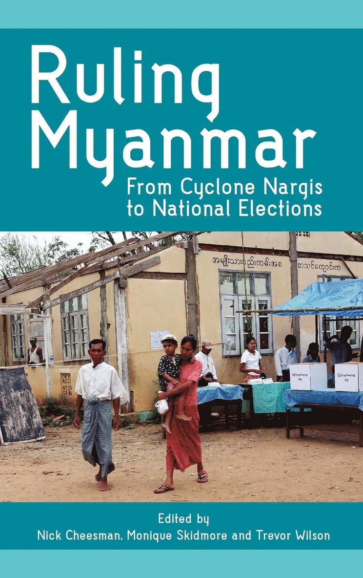 Nick Cheesman, Monique Skidmore, Trevor Wilson - Ruling Myanmar, Inbunden