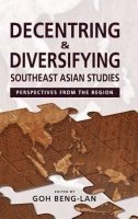 bokomslag Decentring and Diversifying Southeast Asian Studies