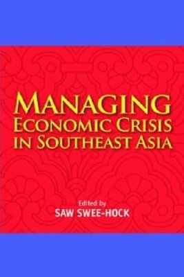 Saw Swee-Hock - Managing Economic Crisis in Southeast Asia, Inbunden