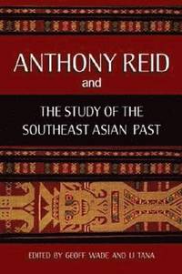 bokomslag Anthony Reid and the Study of the Southeast Asian Past