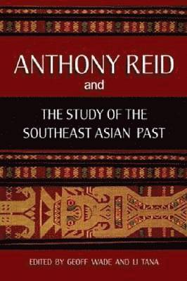 bokomslag Anthony Reid and the Study of the Southeast Asian Past