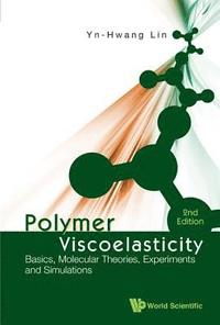 bokomslag Polymer Viscoelasticity: Basics, Molecular Theories, Experiments And Simulations (2nd Edition)