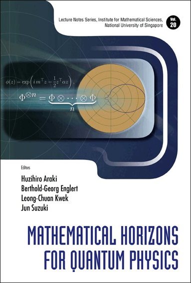 Araki Huzihiro, Huzihiro Araki, Berthold-Georg Englert, Leong-Chuan Kwek, Jun Suzuki - MATHEMATICAL HORIZONS FOR QUANTUM PHYSICS, Inbunden