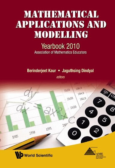 Kaur Berinderjeet, Berinderjeet Kaur, Jaguthsing Dindyal - MATHEMATICAL APPLICATIONS AND MODELLING: YEARBOOK 2010, ASSOCIATION OF MATHEMATICS EDUCATORS, Inbunden
