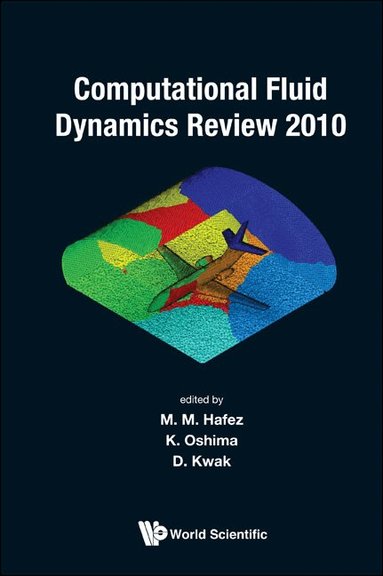 Hafez M M, M M Hafez, K Oshima, D Kwak - COMPUTATIONAL FLUID DYNAMICS REVIEW 2010, Inbunden