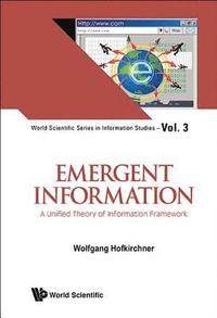 bokomslag Emergent Information: A Unified Theory Of Information Framework