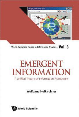 Emergent Information: A Unified Theory Of Information Framework 1