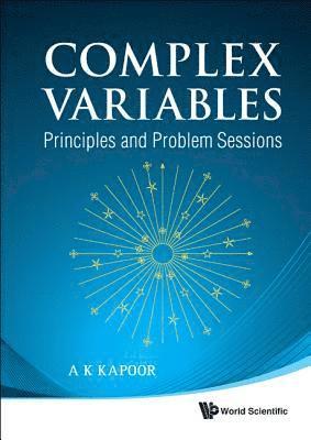 Complex Variables: Principles And Problem Sessions 1