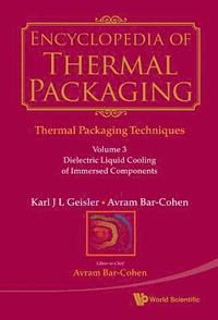 bokomslag Encyclopedia Of Thermal Packaging, Set 1: Thermal Packaging Techniques - Volume 3: Dielectric Liquid Cooling Of Immersed Components
