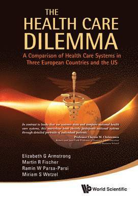 bokomslag Health Care Dilemma, The: A Comparison Of Health Care Systems In Three European Countries And The Us