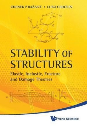 Zdenek P Bazant, Luigi Cedolin, Usa) Bazant, Zdenek P (Northwestern Univ, Italy) Cedolin, Luigi (Politecnico Di Milano, Zdenek P. Bazant, BAZANT ZDENEK P, Bazant Zdenek P - Stability Of Structures: Elastic, Inelastic, Fracture And Damage Theories, Häftad