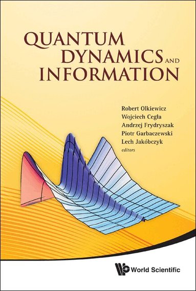 Olkiewicz Robert, Robert Olkiewicz, Wojciech Cegła, Andrzej Frydryszak, Piotr Garbaczewski, Lech Jakóbczyk - QUANTUM DYNAMICS AND INFORMATION - PROCEEDINGS OF THE 46TH KARPACZ WINTER SCHOOL OF THEORETICAL PHYSICS, Inbunden