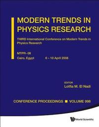 bokomslag Modern Trends In Physics Research - Third International Conference On Modern Trends In Physics Research (Mtpr-08)