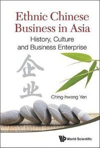 bokomslag Ethnic Chinese Business In Asia: History, Culture And Business Enterprise