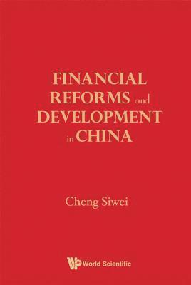 Siwei Cheng, CHENG SIWEI, Cheng Siwei - Financial Reforms And Developments In China, Inbunden