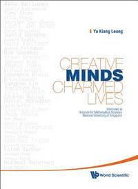 bokomslag Creative Minds, Charmed Lives: Interviews At Institute For Mathematical Sciences, National University Of Singapore