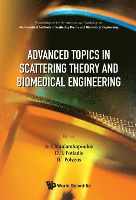 Advanced Topics In Scattering Theory And Biomedical Engineering - Proceedings Of The 9th International Workshop On Mathematical Methods In Scattering Theory And Biomedical Engineering 1