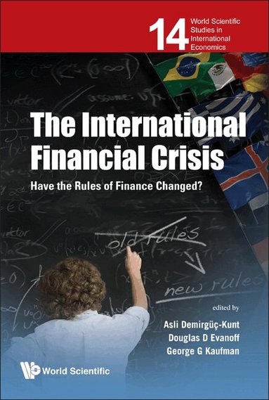 Al Asli Demirguc-Kunt Et, Asli Demirgüç-Kunt, Douglas D Evanoff, George G Kaufman - INTERNATIONAL FINANCIAL CRISIS, THE: HAVE THE RULES OF FINANCE CHANGED?, Inbunden
