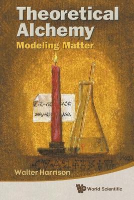 bokomslag Theoretical Alchemy: Modeling Matter