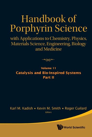 KADISH KARL M, Karl M Kadish, Kevin M Smith, Roger Guilard - HANDBOOK OF PORPHYRIN SCIENCE: WITH APPLICATIONS TO CHEMISTRY, PHYSICS, MATERIALS SCIENCE, ENGINEERING, BIOLOGY AND MEDICINE - VOLUME 11: CATALYSIS AND BIO-INSPIRED SYSTEMS, PART II, Inbunden