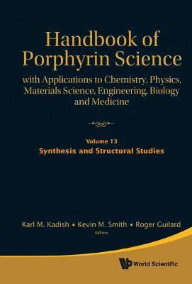 KADISH KARL M, Karl M Kadish, Kevin M Smith, Roger Guilard - HANDBOOK OF PORPHYRIN SCIENCE: WITH APPLICATIONS TO CHEMISTRY, PHYSICS, MATERIALS SCIENCE, ENGINEERING, BIOLOGY AND MEDICINE - VOLUME 13: SYNTHESIS AND STRUCTURAL STUDIES, Inbunden