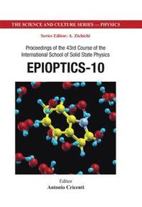 bokomslag Epioptics-10 - Proceedings Of The 43rd Course Of The International School Of Solid State Physics