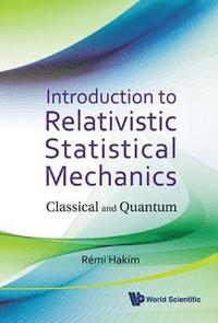 bokomslag Introduction To Relativistic Statistical Mechanics: Classical And Quantum