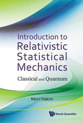 Introduction To Relativistic Statistical Mechanics: Classical And Quantum 1