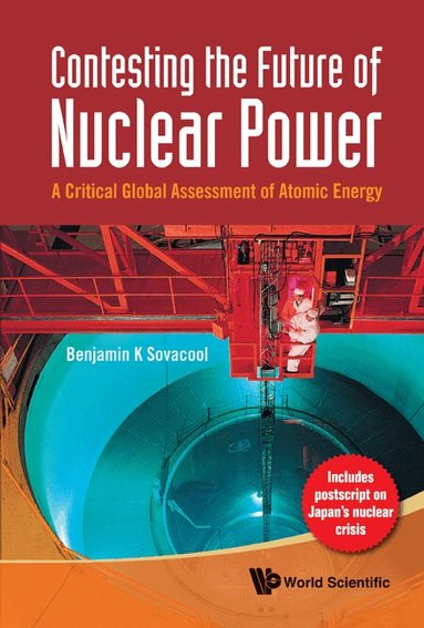 Benjamin K Sovacool - CONTESTING THE FUTURE OF NUCLEAR POWER: A CRITICAL GLOBAL ASSESSMENT OF ATOMIC ENERGY, Inbunden