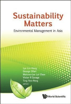 LYE LIN HENG, Lye Lin Heng, Lin Heng Lye, George Ofori, Lai Choo Malone-lee, Victor R Savage, Yen-peng Ting, S'pore) Lye, Lin Heng (Nus, Uk) Ofori, George (London South Bank Univ, S'pore) Malone-lee, Lai Choo (Nus, S'pore) Savage, Victor R (Nus, S'pore & Ntu, S'pore) Ting, Yen-peng (Nus - Sustainability Matters: Environmental Management In Asia, Inbunden