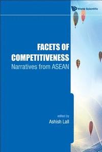 bokomslag Facets Of Competitiveness: Narratives From Asean