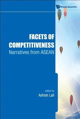 bokomslag Facets Of Competitiveness: Narratives From Asean
